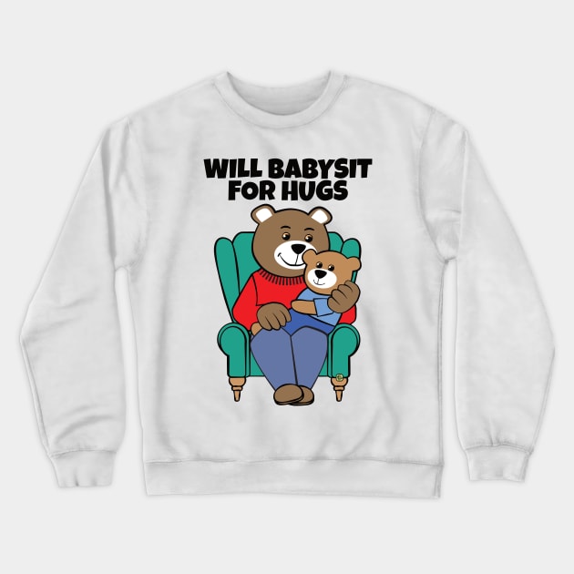 Will Babysit for Hugs Bear Grandpa Crewneck Sweatshirt by Sue Cervenka